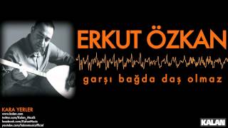 Erkut Özkan - Garşı Bağda Daş Olmaz - [Kara Yerler © 2014 Kalan Müzik ]