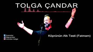 Tolga Çandar - Köprünün Altı Testi - Fatmam ( Official Audio )