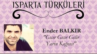 Gıcır Gıcır Gelir Yarin Kağnısı - Ender BALKIR "ISPARTA TÜRKÜLERİ"