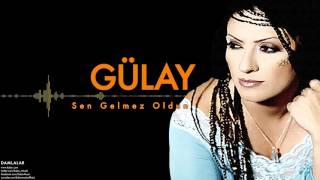 Gülay - Sen Gelmez Oldun [ Damlalar © 2000 Kalan Müzik ]