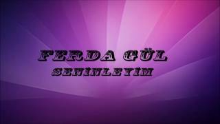 Ferda Gül - Karanfilsin Tarçınsın