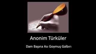 Anonim Türküler • Dam Başına Ası Goymuş Galbırı