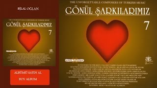 Gönül Şarkılarımız / 7 - Pencere Açıldı Bilal Oğlan (Official Audio)