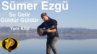 Su Gelir Güldür Güldür- Sümer Ezgü (Official Video) #2016