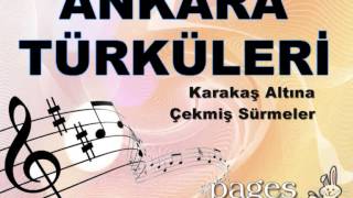 Ankara Türküleri - Kara Kaş Altına Çekmiş Sürmeler