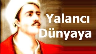 Yalancı Dünyaya - Yunus Emre Şiirleri - 24