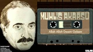 Muhlis Akarsu - Allah Allah Desem Gelsem - [ Ya Dost Ya Dost © 1994 Kalan Müzik ]