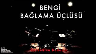 Bengi Bağlama Üçlüsü - Karanfilim Budama [ 20. Yıl © 2009 Kalan Müzik ]