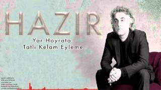 Hazır -   Yar Hoyrata Tatlı Kelam Eyleme [ Aşıklardan Kalan Efkar  © 2016 Z Kalan Müzik ]