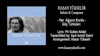 Hasan Yükselir - Göç Türküleri - Her Ağacın Kurdu - Lyric: Pir Sultan Abdal