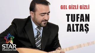 Tufan Altaş - Gel Gizli Gizli (Official Audio)