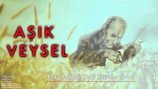 Aşık Veysel - Esti Bahar Yeli Karlar Eridi  [ Toprağa Çalan Türküler © 2008 Kalan Müzik ]