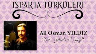 Şu Aydın'ın Uşağı - Ali Osman YILDIZ "ISPARTA TÜRKÜLERİ"