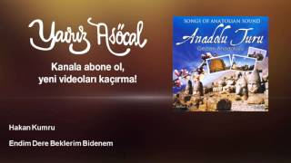 Hakan Kumru - Endim Dere Beklerim Bidenem