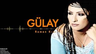 Gülay - Romen Kızı  [ Damlalar © 2000 Kalan Müzik ]
