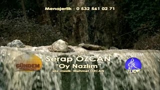 Serap Özcan - Oy Nazlım [© Gündem Müzik]