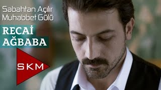 Recai Ağbaba-Sabahtan Açılır Muhabbet Gülü (Official Audio)
