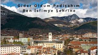 Gider Oldum Padişahım Ben İslimye Şehrine - Hüseyin Yaltırık