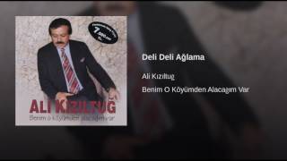 Ali Kızıltuğ - Deli Deli Ağlama