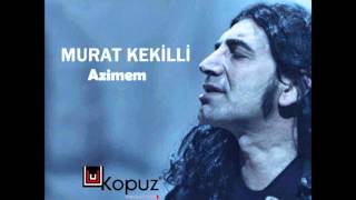 Murat Kekilli - Azimem (2013)