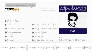 Edip Akbayram - Oğul Büyümeli Kız Büyümeli  (Official Audio)