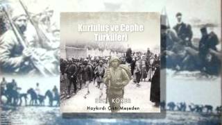Erol Köker - Haykırdı Çıktı Meşeden [ Kurtuluş ve Cephe Türküleri © 1998 Kalan Müzik ]