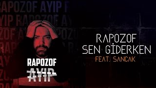 Rapozof feat. Sancak - Sen Giderken