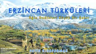 Fatih Kısaparmak - Eğin Dedikleri Küçük Bir Şehir [ Erzincan Türküleri © 2010 Kalan Müzik ]
