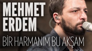 Mehmet Erdem - Bir Harmanım Bu Akşam (JoyTurk Akustik)