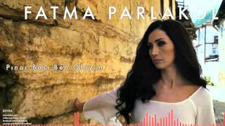 Fatma Parlakol - Pınar Başı Ben Olayım [ Sevda © 2015 Z Ses Görüntü ]