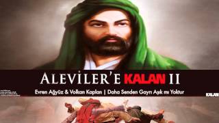 Evren Ağyüz & Volkan Kaplan - Daha Senden Gayrı Aşık Mı Yoktur [ Aleviler'e Kalan II  ]