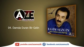 Rasim Sezgin - Damda Duran Bir Gelin