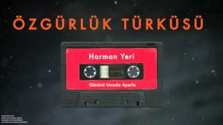 Özgürlük Türküsü - Harman Yeri [ Gününü Umuda Ayarla © 1993 Kalan Müzik ]