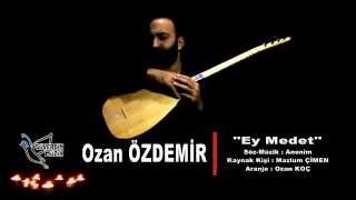 Ozan ÖZDEMİR - Ey Medet (Klip2016) HD