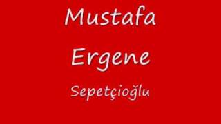 Mustafa Ergene - Sepetçioğlu