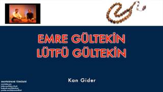 Emre Gültekin & Lütfü Gültekin - Kan Gider [ Mahpushane Türküleri © 2013 Kalan Müzik ]