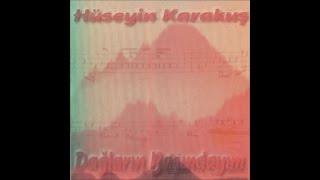 Hüseyin Karakuş - Dağların Başındayım (Official Audio)